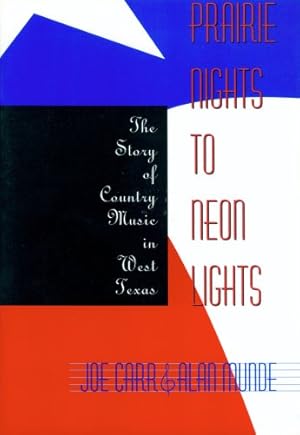 Immagine del venditore per Prairie Nights to Neon Lights: The Story of Country Music in West Texas by Carr, Joe, Munde, Alan [Paperback ] venduto da booksXpress