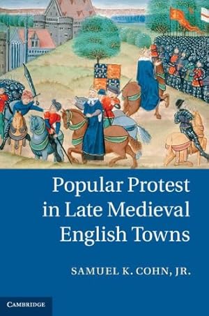 Seller image for Popular Protest in Late Medieval English Towns by Cohn Jr, Samuel K. [Hardcover ] for sale by booksXpress