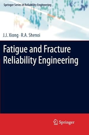 Imagen del vendedor de Fatigue and Fracture Reliability Engineering (Springer Series in Reliability Engineering) by Xiong, J.J. [Paperback ] a la venta por booksXpress