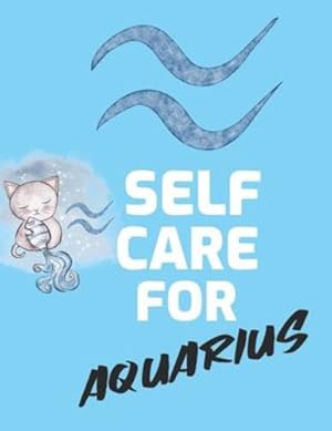 Seller image for Self Care For Aquarius: For Adults - For Autism Moms - For Nurses - Moms - Teachers - Teens - Women - With Prompts - Day and Night - Self Love Gift [Soft Cover ] for sale by booksXpress