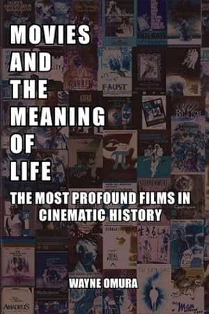 Bild des Verkufers fr Movies and the Meaning of Life: The Most Profound Films in Cinematic History by Omura, Wayne [Paperback ] zum Verkauf von booksXpress