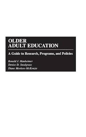 Seller image for Older Adult Education: A Guide to Research, Programs, and Policies (Surfactant Science) by Manheimer, Ronald J., Moskow-McKenzie, Diane, Snodgrass, Denise D. [Hardcover ] for sale by booksXpress