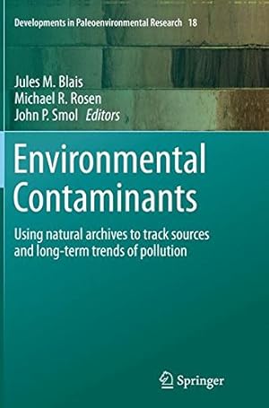 Seller image for Environmental Contaminants: Using natural archives to track sources and long-term trends of pollution (Developments in Paleoenvironmental Research) [Paperback ] for sale by booksXpress