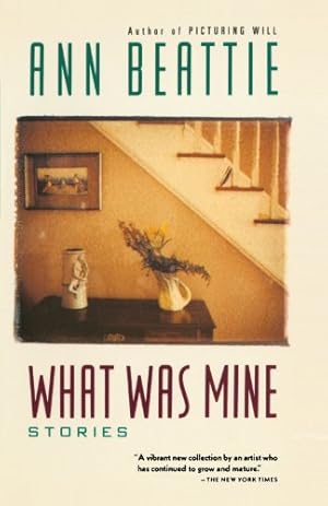 Seller image for What Was Mine: & Other Stories by Beattie, Ann [Paperback ] for sale by booksXpress