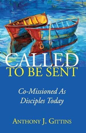 Immagine del venditore per Called to Be Sent: Co-Missioned As Disciples Today by Gittins CSSp, Anthony J. [Paperback ] venduto da booksXpress