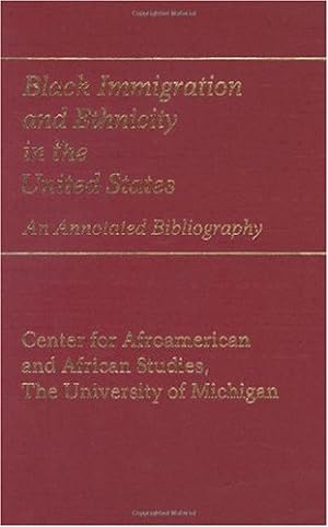 Seller image for Black Immigration and Ethnicity in the United States: An Annotated Bibliography (Bibliographies and Indexes in Afro-American and African Studies) by Center for Afroamerican and African Stud, Center for Afroamerican and African Stud [Hardcover ] for sale by booksXpress