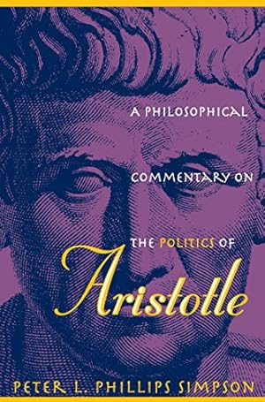 Imagen del vendedor de A Philosophical Commentary on the Politics of Aristotle by Simpson, Peter L. Phillips [Paperback ] a la venta por booksXpress