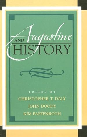 Image du vendeur pour Augustine and History (Augustine in Conversation: Tradition and Innovation) [Hardcover ] mis en vente par booksXpress