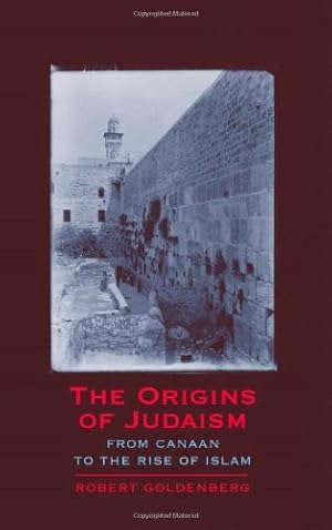 Seller image for The Origins of Judaism: From Canaan to the Rise of Islam by Goldenberg, Robert [Hardcover ] for sale by booksXpress