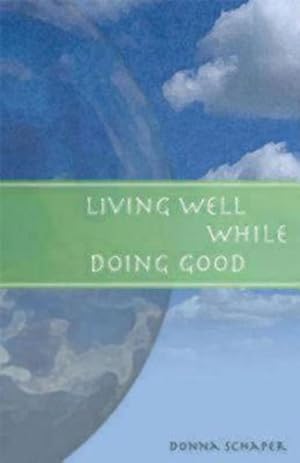 Seller image for Living Well While Doing Good by Schaper, Donna [Paperback ] for sale by booksXpress