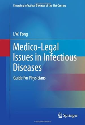 Imagen del vendedor de Medico-Legal Issues in Infectious Diseases: Guide For Physicians (Emerging Infectious Diseases of the 21st Century) by Fong, I.W. [Hardcover ] a la venta por booksXpress
