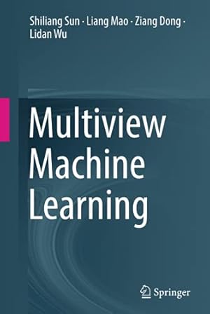 Immagine del venditore per Multiview Machine Learning by Sun, Shiliang, Mao, Liang, Dong, Ziang, Wu, Lidan [Hardcover ] venduto da booksXpress