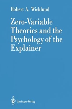 Immagine del venditore per Zero-Variable Theories and the Psychology of the Explainer by Wicklund, Robert A. [Paperback ] venduto da booksXpress