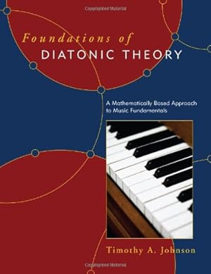 Imagen del vendedor de Foundations of Diatonic Theory: A Mathematically Based Approach to Music Fundamentals by Timothy A. Johnson [Paperback ] a la venta por booksXpress