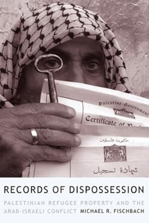 Image du vendeur pour Records of Dispossession: Palestinian Refugee Property and the Arab-Israeli Conflict (Institute for Palestine Studies Series) by Fischbach, Michael [Hardcover ] mis en vente par booksXpress