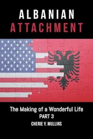 Imagen del vendedor de The Making of a Wonderful Life: Albanian Attachment by Mullins, Cherie Y [Paperback ] a la venta por booksXpress