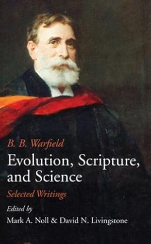 Bild des Verkufers fr Evolution, Scripture, and Science by Warfield, B B [Hardcover ] zum Verkauf von booksXpress