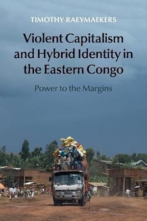 Seller image for Violent Capitalism and Hybrid Identity in the Eastern Congo: Power to the Margins by Raeymaekers, Timothy [Paperback ] for sale by booksXpress