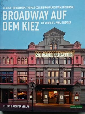 Seller image for Broadway auf dem Kiez - 175 Jahre St. Pauli Theater for sale by Versandantiquariat Jena
