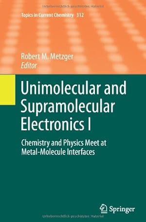 Seller image for Unimolecular and Supramolecular Electronics I: Chemistry and Physics Meet at Metal-Molecule Interfaces (Topics in Current Chemistry) [Paperback ] for sale by booksXpress