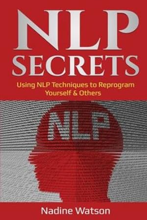 Imagen del vendedor de NLP Secrets: Using NLP Techniques to Reprogram Yourself & Others by Watson, Nadine [Paperback ] a la venta por booksXpress