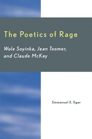 Bild des Verkufers fr The Poetics of Rage: Wole Soyinka, Jean Toomer, and Claude McKay by Egar, Emmanuel E. [Paperback ] zum Verkauf von booksXpress