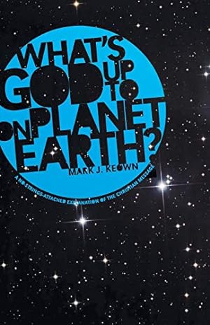 Bild des Verkufers fr What Gods Up To on Planet Earth?: A No-Strings-Attached Explanation of the Christian Message [Soft Cover ] zum Verkauf von booksXpress