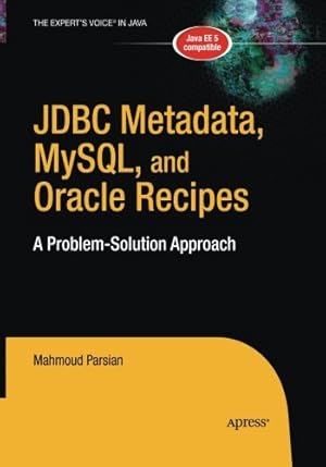 Image du vendeur pour JDBC Metadata, MySQL, and Oracle Recipes: A Problem-Solution Approach (Expert's Voice in Java) by Parsian, Mahmoud [Paperback ] mis en vente par booksXpress