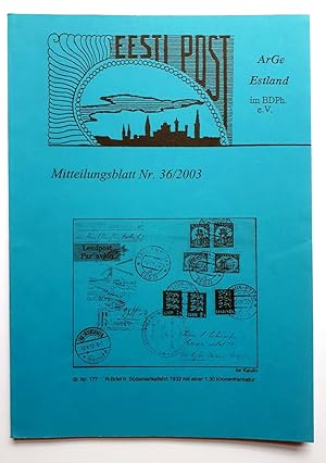 Seller image for Eesti Post ArGe Estland im BDPh e.V. - Mitteilungsblatt Nr. 36/2003 - Die Postgnschen von Dorpat. Gerhard Hutzler: Die Umsiedelung der Deutschbalten 1939-1941; Beleg aus Liechtenstein zur Ostseefahrt des Luftschiffes LZ 127 Graf Zeppelin ber Tallin etc. for sale by Verlag IL Kunst, Literatur & Antiquariat