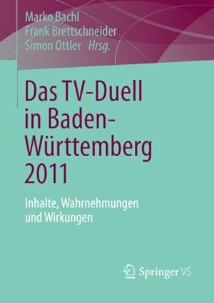 Imagen del vendedor de Das TV-Duell in Baden-Württemberg 2011: Inhalte, Wahrnehmungen und Wirkungen (German Edition) [Paperback ] a la venta por booksXpress