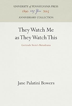 Imagen del vendedor de They Watch Me as They Watch This: Gertrude Stein's Metadrama by Bowers, Jane Palatini [Hardcover ] a la venta por booksXpress