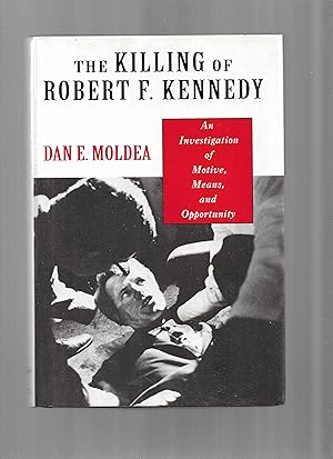 Seller image for THE KILLING OF ROBERT F. KENNEDY: An Investigation Of Motive, Means, And Opportunity for sale by Chris Fessler, Bookseller