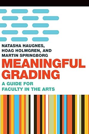 Seller image for Meaningful Grading: A Guide for Faculty in the Arts by Holmgren, Hoag, Haugnes, Natasha, Springborg, Martin [Paperback ] for sale by booksXpress