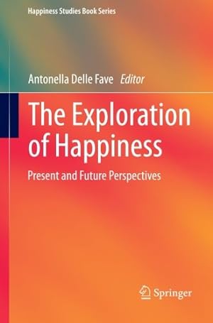 Imagen del vendedor de The Exploration of Happiness: Present and Future Perspectives (Happiness Studies Book Series) [Paperback ] a la venta por booksXpress