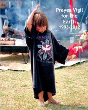 Seller image for Prayer Vigil for the Earth 1993-2012: Photos, Commentary, and a Collaborative Spiritual Journey by Sanda, Bill, Franquemont, Sharon, Berry, David [Paperback ] for sale by booksXpress