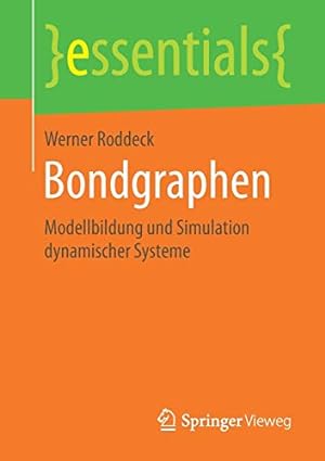 Seller image for Bondgraphen: Modellbildung und Simulation dynamischer Systeme (essentials) (German Edition) by Roddeck, Werner [Paperback ] for sale by booksXpress