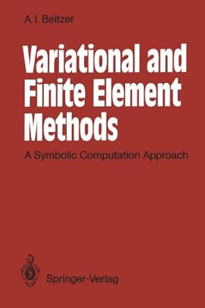 Imagen del vendedor de Variational and Finite Element Methods: A Symbolic Computation Approach by Beltzer, Abraham I. [Paperback ] a la venta por booksXpress