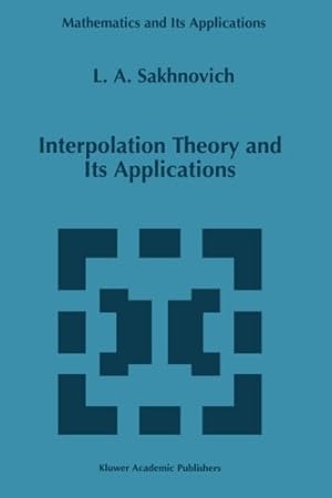 Seller image for Interpolation Theory and Its Applications (Mathematics and Its Applications (closed)) by Sakhnovich, Lev A. [Paperback ] for sale by booksXpress