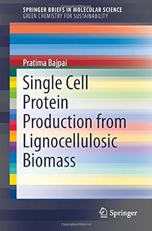 Immagine del venditore per Single Cell Protein Production from Lignocellulosic Biomass (SpringerBriefs in Molecular Science) by Bajpai, Pratima [Paperback ] venduto da booksXpress