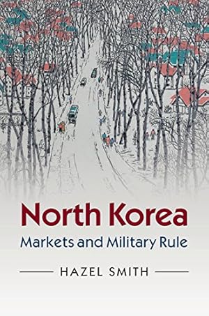 Seller image for North Korea: Markets and Military Rule by Smith, Hazel [Paperback ] for sale by booksXpress