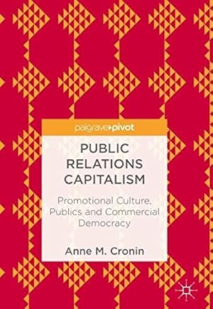Seller image for Public Relations Capitalism: Promotional Culture, Publics and Commercial Democracy by Cronin, Anne M. [Hardcover ] for sale by booksXpress