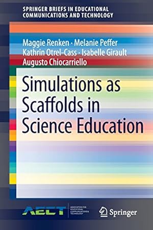 Immagine del venditore per Simulations as Scaffolds in Science Education (SpringerBriefs in Educational Communications and Technology) by Renken, Maggie, Peffer, Melanie, Otrel-Cass, Kathrin, Girault, Isabelle, Chiocarriello, Augusto [Paperback ] venduto da booksXpress