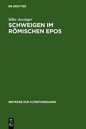 Seller image for Schweigen im Romischen Epos (Beitrage Zur Altertumskunde) (German Edition) by Silke Anzinger [Hardcover ] for sale by booksXpress