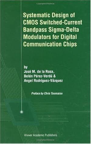 Immagine del venditore per Systematic Design of CMOS Switched-Current Bandpass Sigma-Delta Modulators for Digital Communication Chips [Hardcover ] venduto da booksXpress