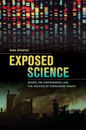 Immagine del venditore per Exposed Science: Genes, the Environment, and the Politics of Population Health by Shostak, Sara [Hardcover ] venduto da booksXpress