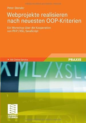 Immagine del venditore per Webprojekte realisieren nach neuesten OOP-Kriterien: Ein Workshop über die Kooperation von PHP/XSL/JavaScript (German Edition) by Stender, Peter [Paperback ] venduto da booksXpress