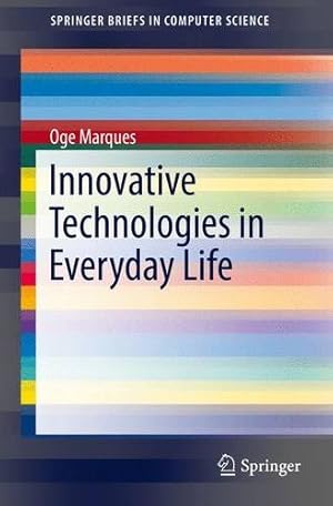 Immagine del venditore per Innovative Technologies in Everyday Life (SpringerBriefs in Computer Science) by Marques, Oge [Paperback ] venduto da booksXpress