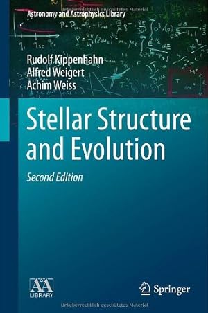 Imagen del vendedor de Stellar Structure and Evolution (Astronomy and Astrophysics Library) by Weiss, Achim, Kippenhahn, Rudolf, Weigert, Alfred [Hardcover ] a la venta por booksXpress