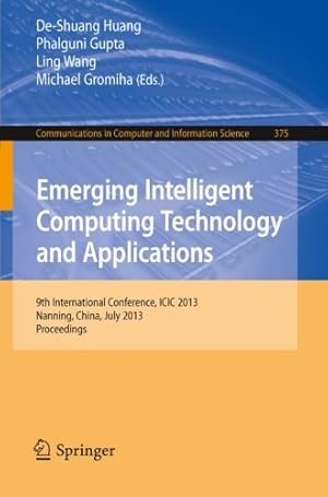 Seller image for Emerging Intelligent Computing Technology and Applications: 9th International Conference, ICIC 2013, Nanning, China, July 25-29, 2013. Proceedings (Communications in Computer and Information Science) [Paperback ] for sale by booksXpress