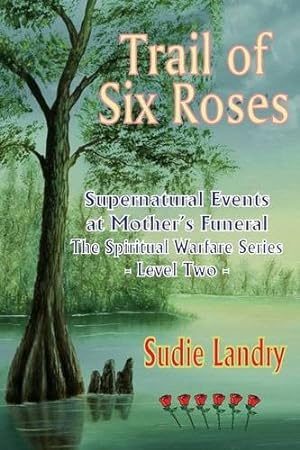 Imagen del vendedor de Trail of Six Roses: Supernatural Events at Mother's Funeral - The Spiritual Warfare Series - Level Two [Soft Cover ] a la venta por booksXpress